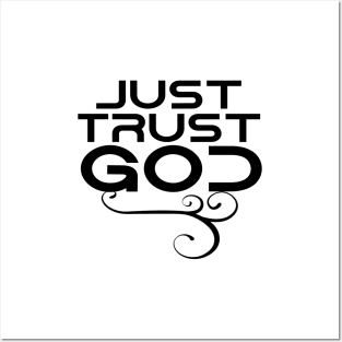 Just trust God Posters and Art